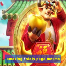 amazing #slots paga mesmo