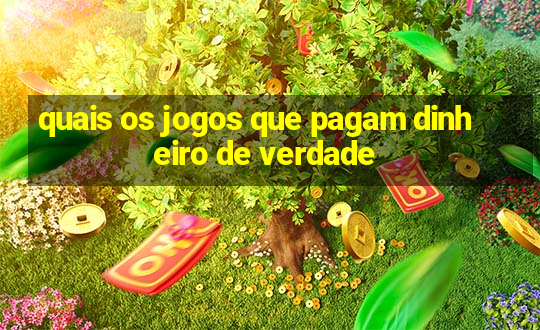 quais os jogos que pagam dinheiro de verdade