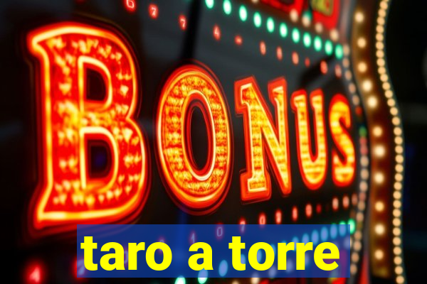 taro a torre