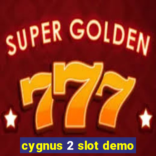 cygnus 2 slot demo