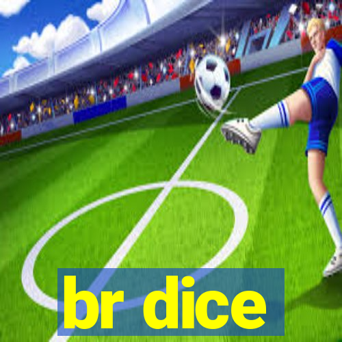 br dice