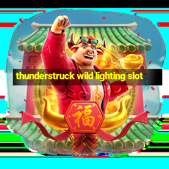 thunderstruck wild lighting slot