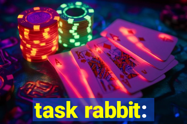 task rabbit: