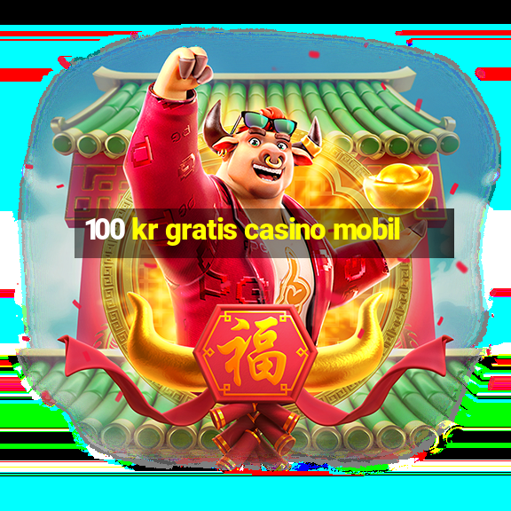 100 kr gratis casino mobil