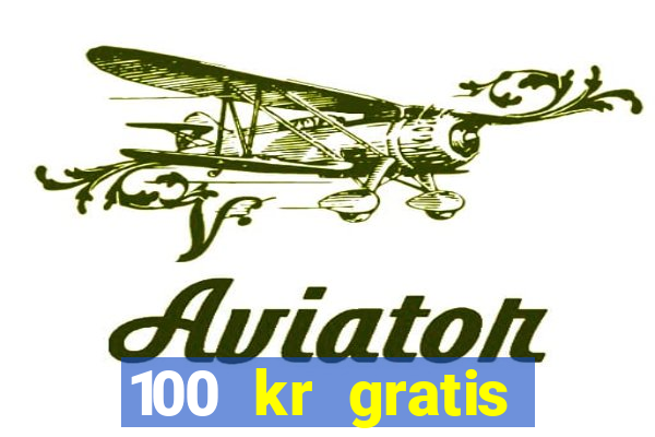 100 kr gratis casino mobil