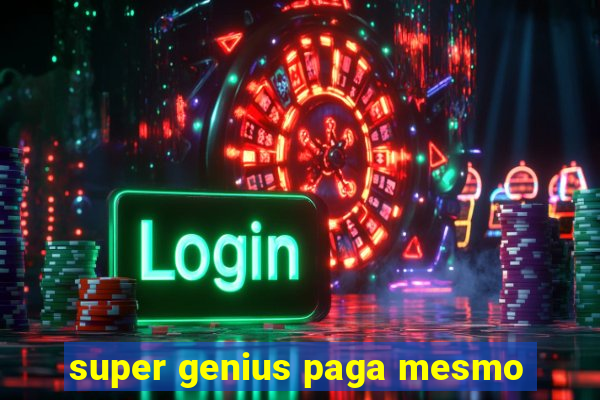 super genius paga mesmo