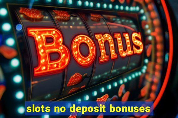 slots no deposit bonuses