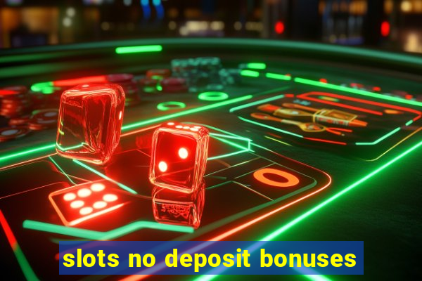 slots no deposit bonuses