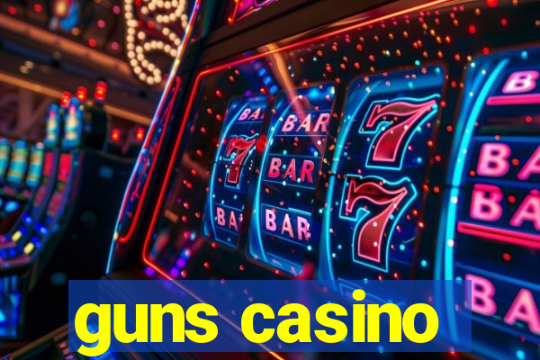 guns casino