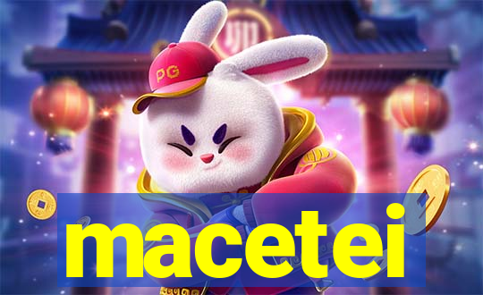 macetei