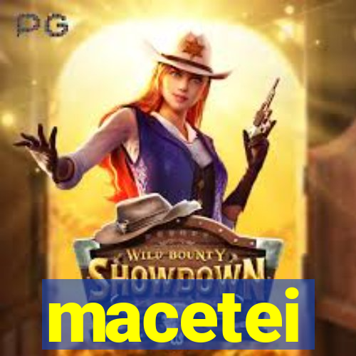 macetei