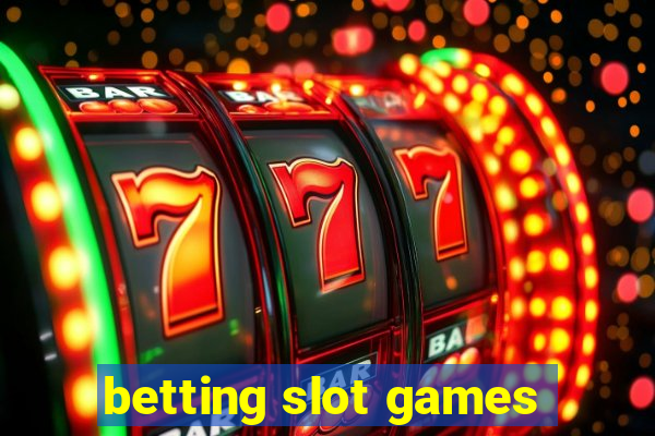 betting slot games