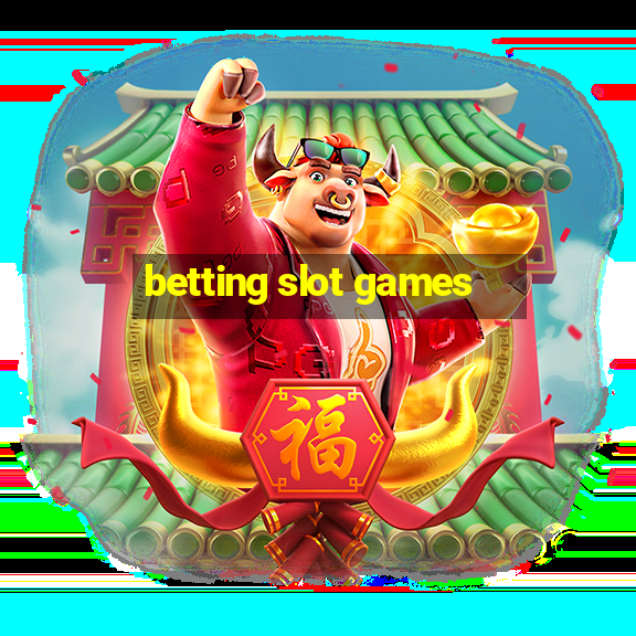 betting slot games