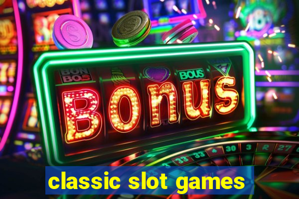 classic slot games