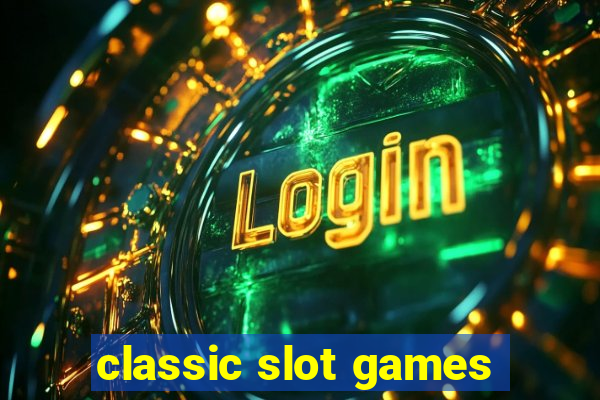 classic slot games