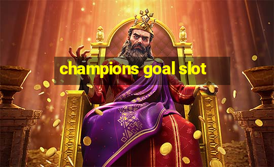 champions goal slot