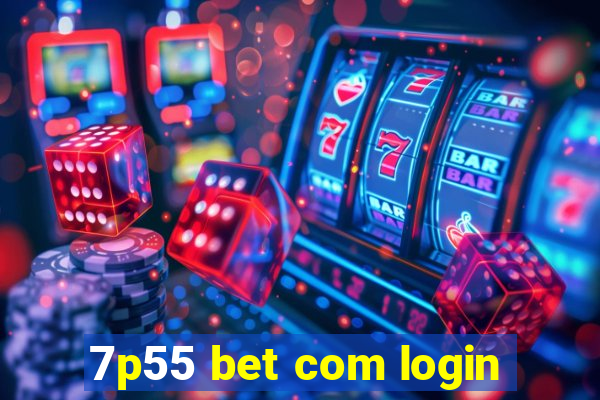 7p55 bet com login