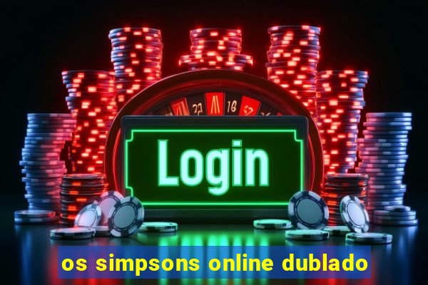 os simpsons online dublado