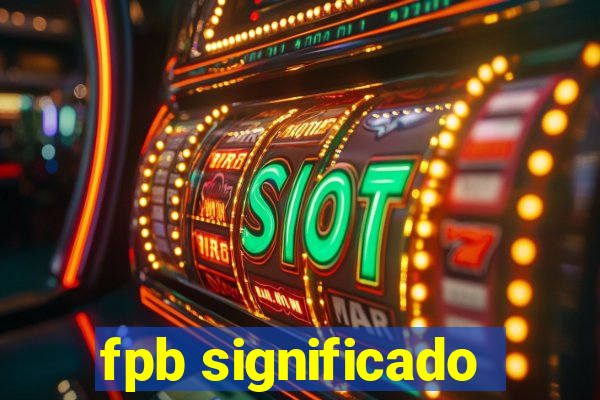 fpb significado