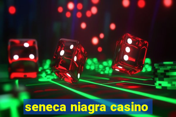 seneca niagra casino