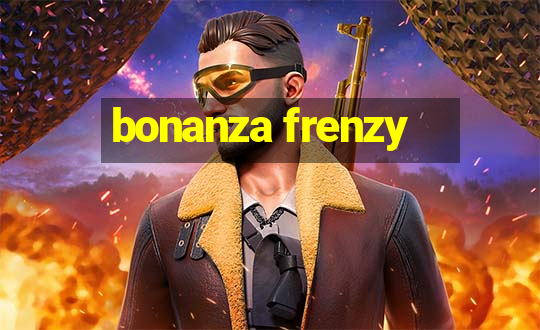 bonanza frenzy