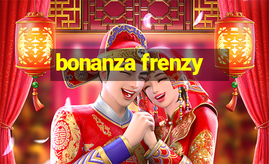 bonanza frenzy