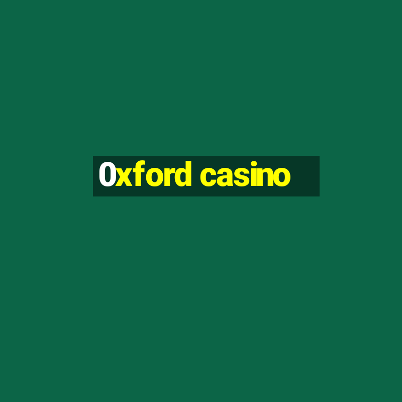 0xford casino