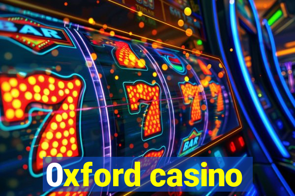 0xford casino