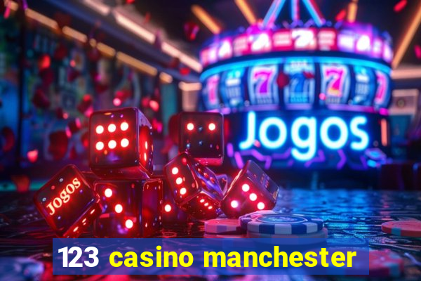 123 casino manchester