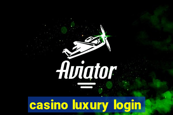 casino luxury login