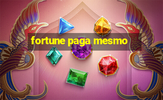 fortune paga mesmo