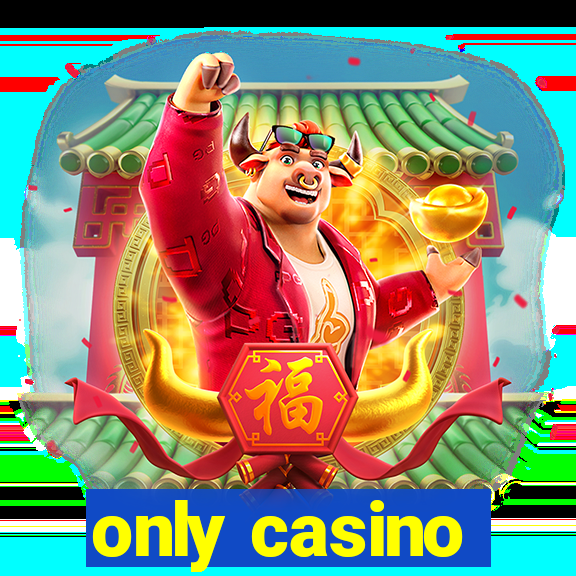 only casino