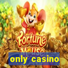 only casino