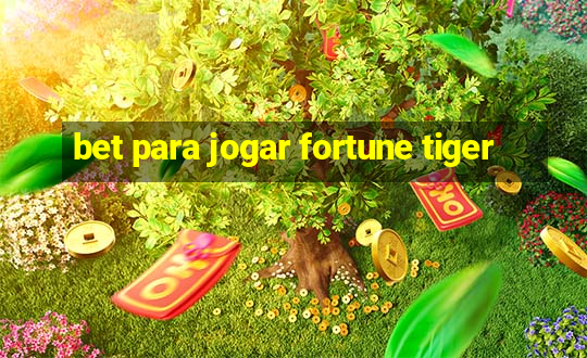 bet para jogar fortune tiger