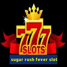 sugar rush fever slot