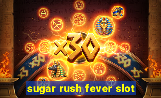 sugar rush fever slot