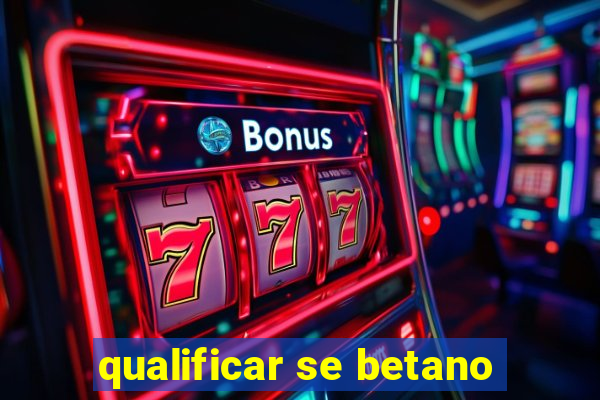 qualificar se betano