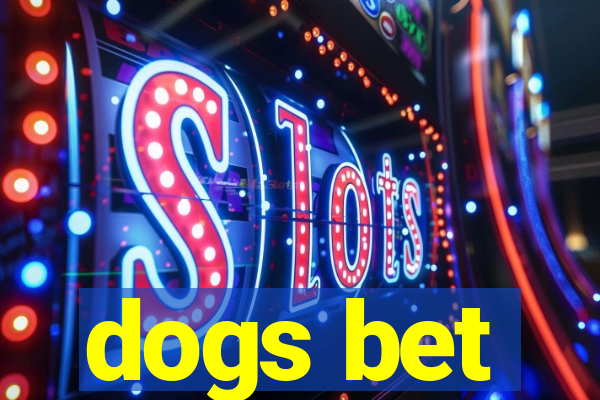 dogs bet