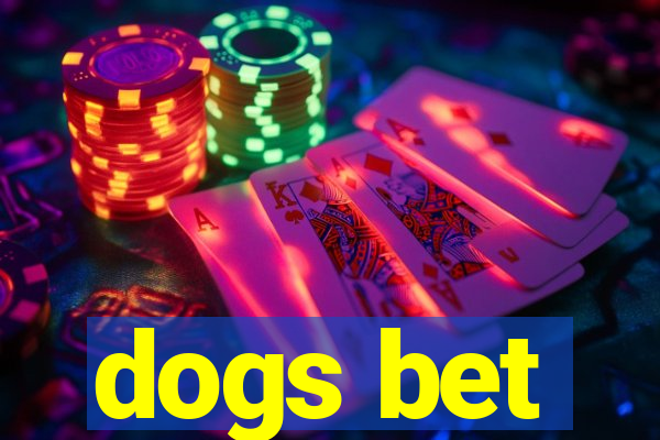 dogs bet