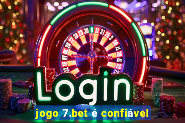 jogo 7.bet é confiável