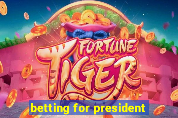 betting for president