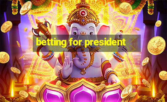 betting for president