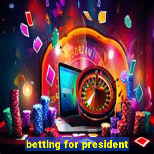 betting for president