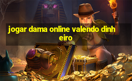 jogar dama online valendo dinheiro