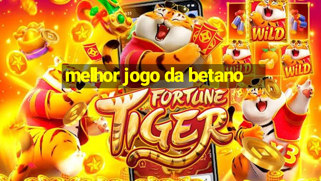 melhor jogo da betano