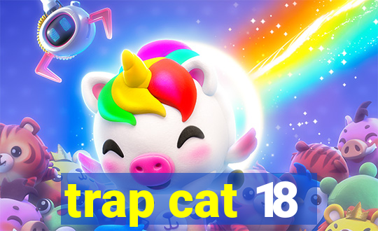 trap cat 18