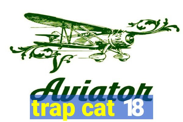 trap cat 18