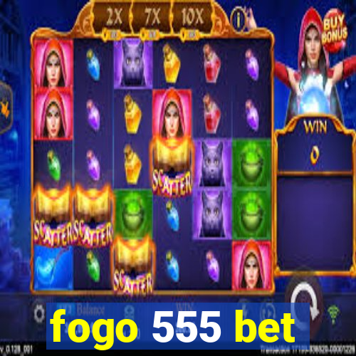 fogo 555 bet