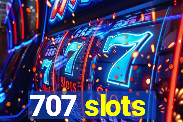 707 slots