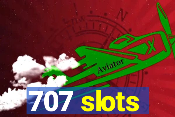 707 slots